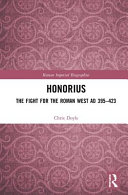 Honorius : the fight for the Roman West AD 395-423 /