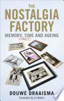 The nostalgia factory : memory, time and old age /