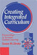 Creating integrated curriculum : proven ways to increase student learning /