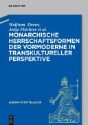 Monarchische Herrschaftsformen der Vormoderne in transkultureller Perspektive /