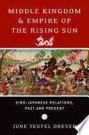 Middle kingdom and empire of the rising sun : Sino-Japanese relations, past and present /