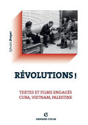 Révolutions! : textes et films engagés : Cuba, Vietnam, Palestine /