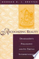Recognizing reality : Dharmakīrti's philosophy and its Tibetan interpretations /