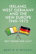 Ireland, West Germany and the New Europe, 1949-73 : Best Friend and Ally? /