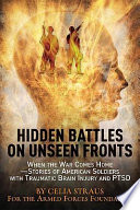 Hidden battles on unseen fronts : stories of American soldiers with traumatic brain injury and PTSD /