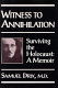 Witness to annihilation : surviving the Holocaust, a memoir /