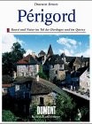 Périgord und Atlantikküste : Kunst und Natur im Tal der Dordogne und an der Côte d'Argent von Bordeaux bis Biarritz /