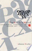 The visible word : experimental typography and modern art, 1909-1923 /