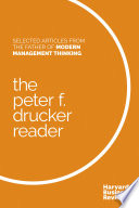 The Peter F. Drucker Reader : Selected Articles from the Father of Modern Management Thinking.