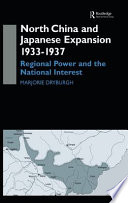 North China and Japanese expansion, 1933-1937 : regional power and the national interest /