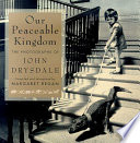 Our peaceable kingdom : the photographs of John Drysdale /