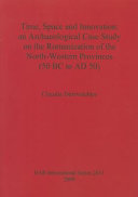 Time, space and innovation : an archaeological case study on the romanization of the north-western provinces (50 BC to AD 50) /