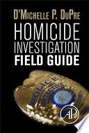 Homicide investigation field guide /