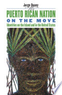 The Puerto Rican nation on the move identities on the island & in the United States /