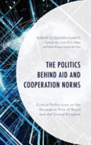 The politics behind aid and cooperation norms : critical reflections on the normative role of Brazil and the United Kingdom /