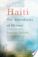 Haiti : the aftershocks of history /
