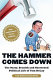 The hammer comes down : the nasty, brutish, and shortened political life of Tom DeLay /