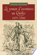 Le roman d'aventures au Qu�ebec (1837-1900) /