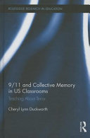 9/11 and collective memory in US classrooms : teaching about terror /