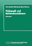 Pädagogik und Nationalsozialismus : Bibliographie pädagogischer Hochschulschriften und Abhandlungen zur NS-Vergangenheit in der BDR und DDR, 1945-1990 /