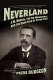 Neverland : J.M. Barrie, the Du Mauriers, and the dark side of Peter Pan /