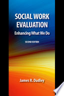 Social Work Evaluation, Second Edition : Enhancing What We Do.