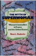The myth of superwoman : women's bestsellers in France and the United States /