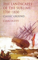The landscapes of the sublime 1700-1830 : classic ground /