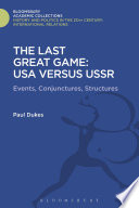 The last great game : USA versus USSR : events, conjunctures, structures /