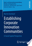 Establishing corporate innovation communities : a social capital perspective /