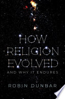 How religion evolved : and why it endures /