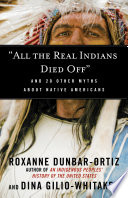 "All the real Indians died off" : and 20 other myths about Native Americans /