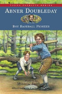 Abner Doubleday : boy baseball pioneer /