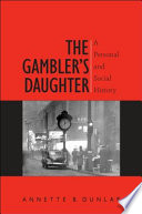 The gambler's daughter : a personal and social history /