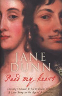 Read my heart : Dorothy Osborne and Sir William Temple : a love story in the Age of Revolution /