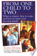 From one child to two : what to expect, how to cope, and how to enjoy your growing family /