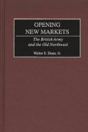 Opening new markets : the British Army and the Old Northwest /