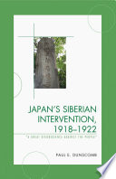Japan's Siberian intervention, 1918-1922 : "a great disobedience against the people" /