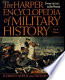 The Harper encyclopedia of military history : from 3500 BC to the present /