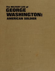 The military life of George Washington: American soldier.