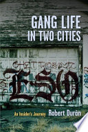 Gang life in two cities : an insider's journey /