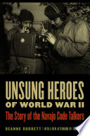 Unsung heroes of World War II : the story of the Navajo code talkers /