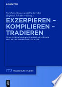 Exzerpieren - Kompilieren - Tradieren : Transformationen des Wissens zwischen Spätantike und Frühmittelalter.