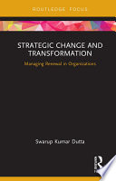 Strategic change and transformation : managing renewal in organizations /