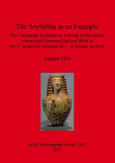 The aryballos as an example : the Corinthian aryballos as a mirror of the artistic connections between east and west in the 8th to the 6th centuries BC : an artistic analysis /