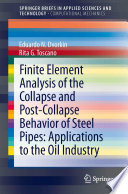 Finite element analysis of the collapse and post-collapse behavior of steel  pipes applications to the oil industry /