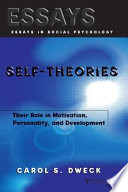 Self-theories : their role in motivation, personality, and development /