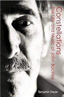 Constellations : the life and music of John Buckley /