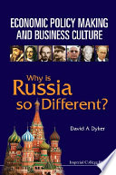 Economic Policy Making and Business Culture : Why Is Russia So Different? /