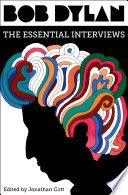 Bob Dylan, the essential interviews /